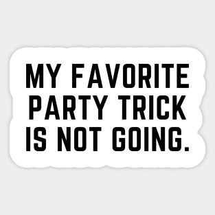 Introvert - My favorite party trick is not going. Sticker